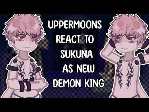 Uppermoons React To Sukuna As New Demon King
