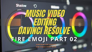 Music Video Editing | Fire Emoji Part 02 |  DaVinci Resolve | Shot on URSA Mini Pro 12K