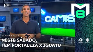 Neste sábado, tem Fortaleza x Iguatu pela segunda rodada da segunda fase do Estadual | Camisa 8