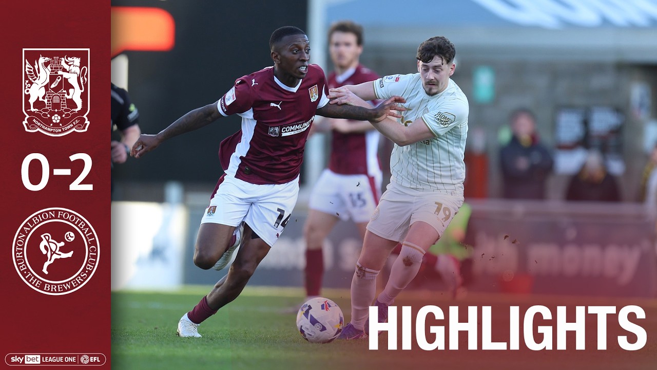 Northampton Town vs Burton Albion Highlights