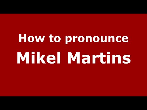 How to pronounce Mikel Martins (Spain/Spanish) - PronounceNames.com