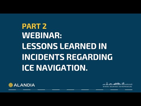 Part 2: Webinar: Lessons learned in incidents regarding ice navigation.