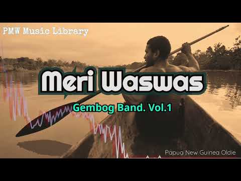 Gembog Band Vol.1  - Meri Waswas (Papua New Guinea Oldie)