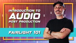 FAIRLIGHT 101: Introduction to Audio Post-Production - Beginners Course Available Now!