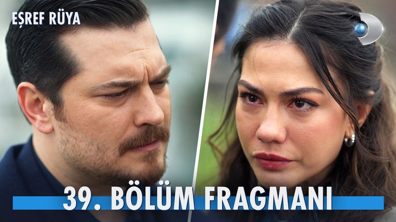 Eşref Rüya 39.Bölüm Fragmanı