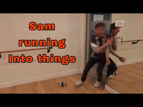 Sam running into things
