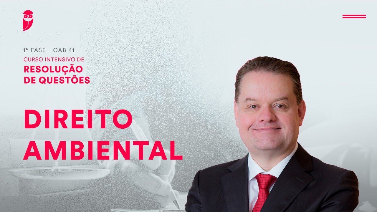 1ª Fase - OAB 41 - Intensivo de Resolução de Questões - Direito Ambiental