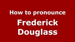 How to pronounce Frederick Douglass