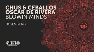 Chus & Ceballos, Oscar de Rivera - Blowin Minds - Dosem Remix