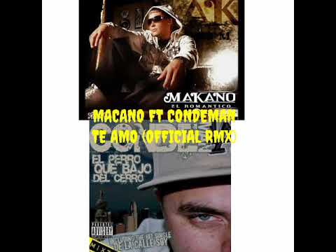 Macano Ft Condeman - Te amo (Official Rmx)