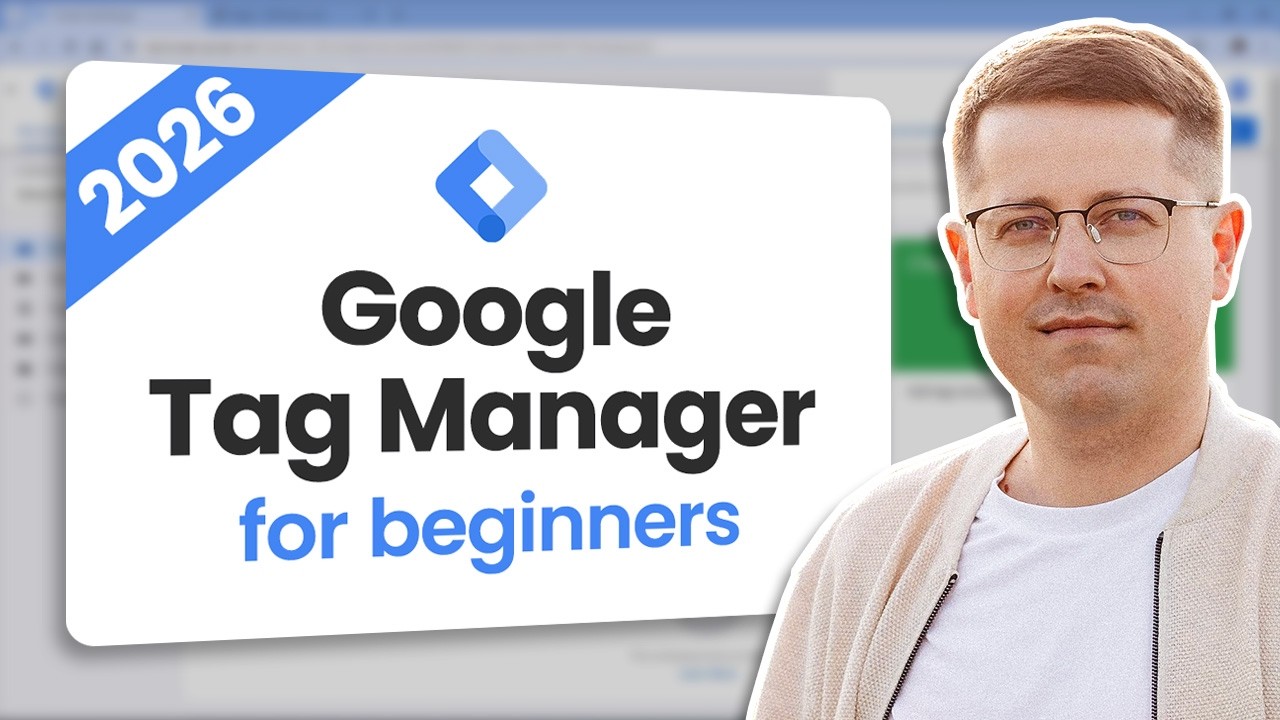 Google Tag Manager tutorial for beginners (2026) || GTM Course
