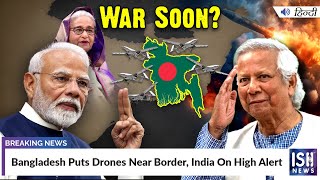Bangladesh Puts Drones Near Border, India On High Alert