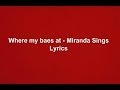 Where My Bae's At? - Miranda Sings Lyrics ...