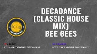 Decadance (Classic House Mix) Bee Gees