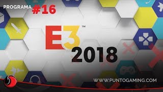 PuntoGaming TV S06E16: Especial E3 2018