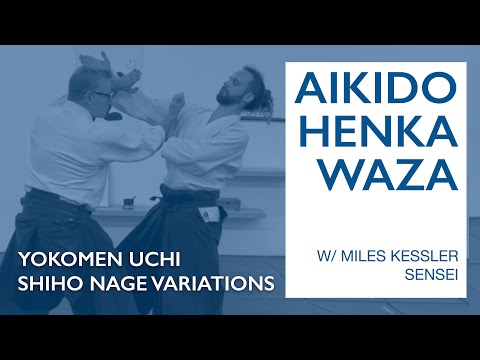 Aikido Henka Waza: Shiho Nage Variations w/ Miles Kessler Sensei