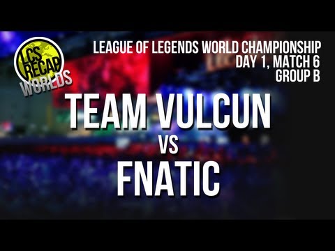 LCS Recap Worlds: Team Vulcun vs Fnatic - Group B, Match 6 (World Championship 2013)