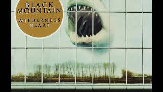 11 • Black Mountain   Wilderness Heart  (Demo Length Version)