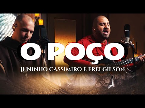 Juninho Cassimiro e Frei Gilson - O Poço [Clipe Oficial]