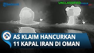 Tak Hanya Serang Fasilitas Rudal Iran, AS Klaim Hancurkan 11 Kapal Iran di Teluk Oman