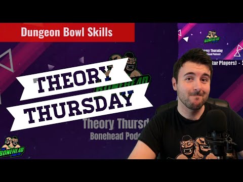 New Skills! (Dungeon Bowl) - Theory Thursday (Bonehead Podcast)