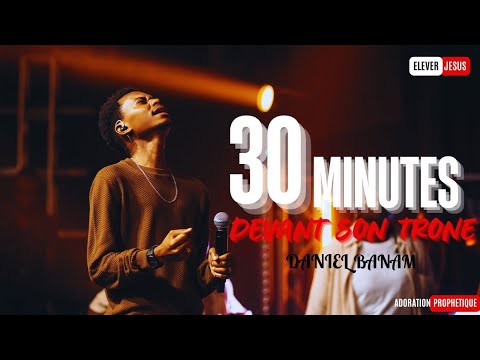 👑 DEVANT SON TRÔNE avec DANIEL BANAM || Adoration et Comtemplation .