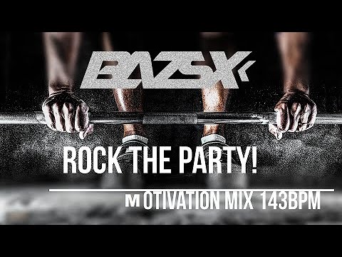 Bazsx - Rock The Party Motivation Mix 143BPM