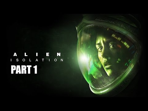 Alien Isolation Gameplay Walkthrough Part 1