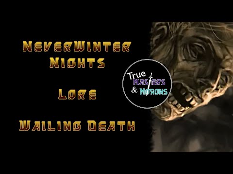 Neverwinter Nights Lore: The Wailing Death