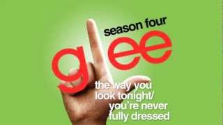The Way You Look Tonight / You&#39;re Never Fully Dressed - Glee Cast [HD FULL STUDIO]