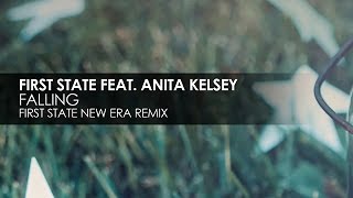 First State featuring Anita Kelsey - Falling (First State New Era Remix)