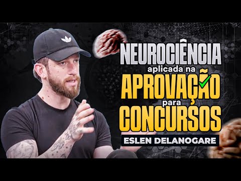 Neurociência da Aprovação - Com Eslen Delanogare