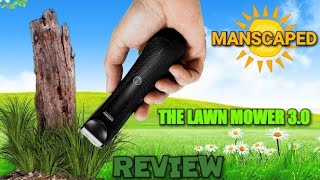 MANSCAPED - The Lawn Mower 3.0 REVIEW (from someone that bought it)