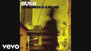 Bush - Loneliness is A Killer (Audio)