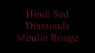 Hindi Sad Diamonds - Moulin Rouge