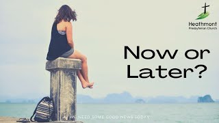 Now or Later?