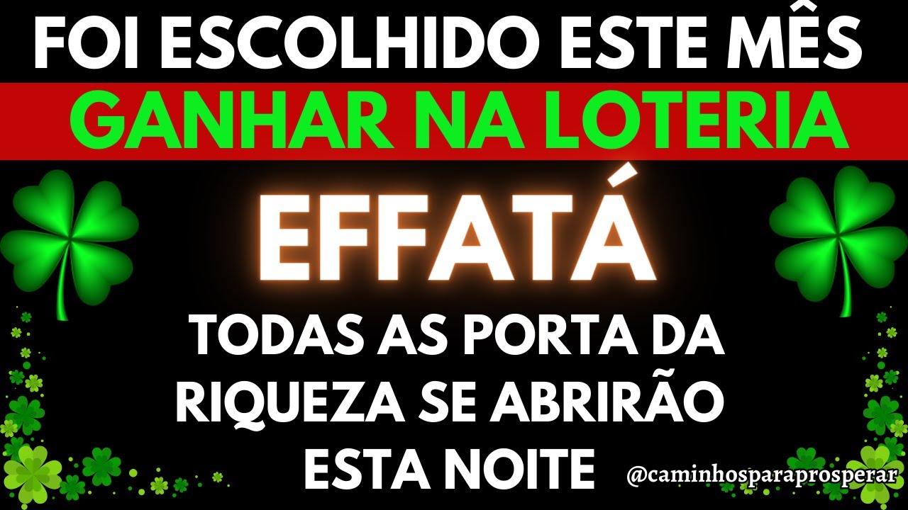 🌟ESTE MÊS GANHARÁ NA LOTERIA COM O PODER DO EFFATA: TODAS AS PORTAS DA RIQUEZA SE ABRIRÃO ESTA NOITE