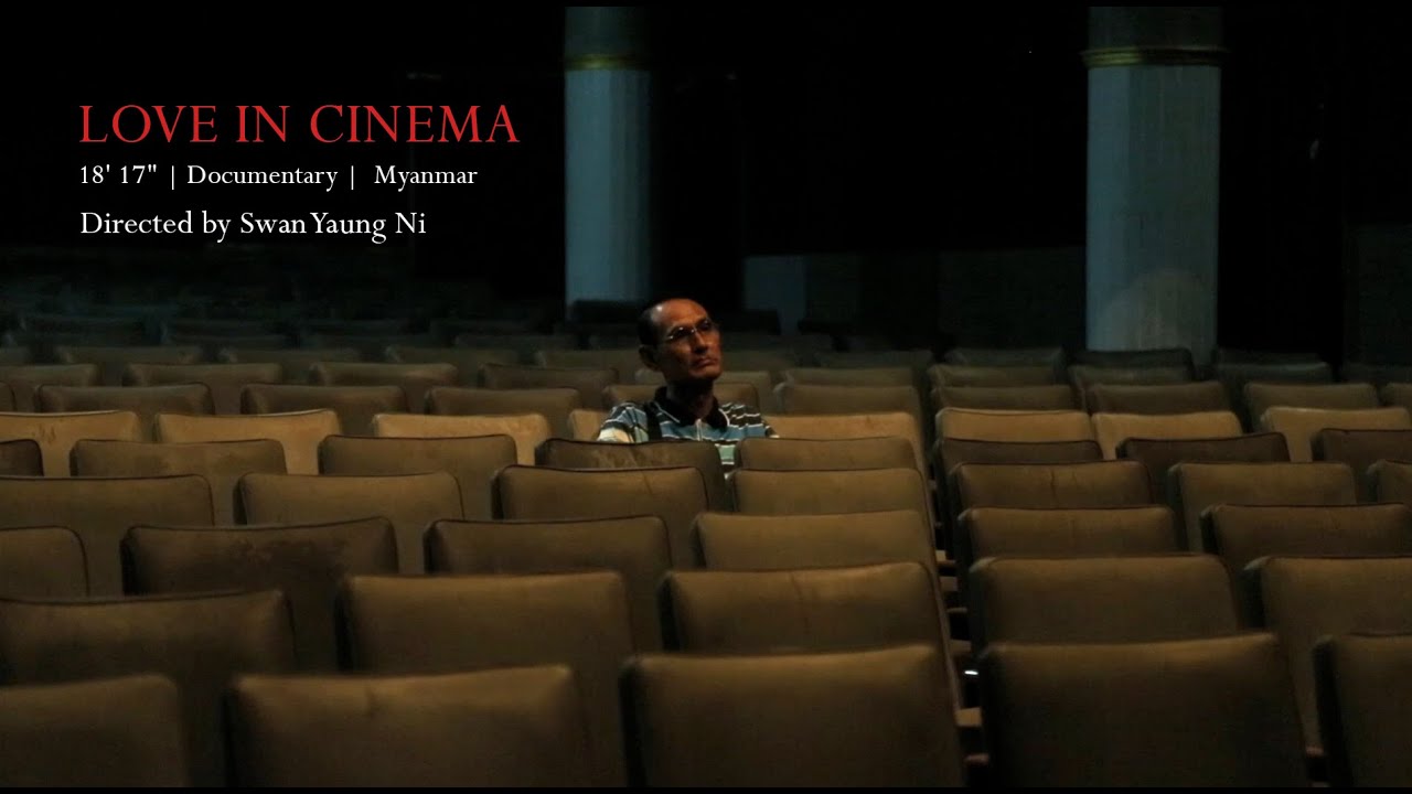 Love in Cinema (18' 17" | Documentary |  Myanmar | 2016)