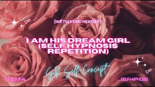 "I AM His Dream Girl" - Self Hypnosis Repetition for Attracting Your Ideal Love