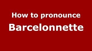 How to pronounce Barcelonnette