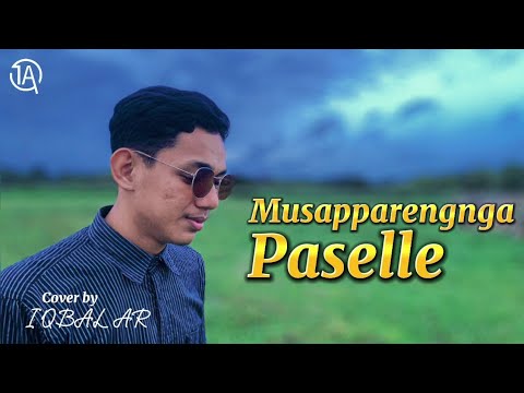 ▶️ MUSAPPARENGNGA' PASELLE | Iqbal AR (Cover Music Video)
