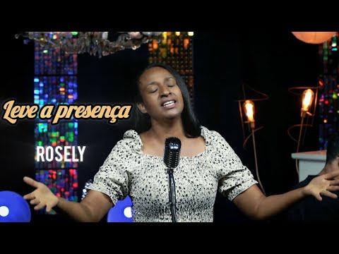 ROSELY - Leve a presença - Clipe Oficial