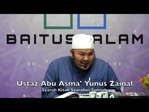 20190419 Ustaz Abu Asma' Yunus Zainal : Syarah Kitab Syarahus Sunnah