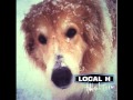 Local H - Look Who's Walking On Four Legs Again - Track 12