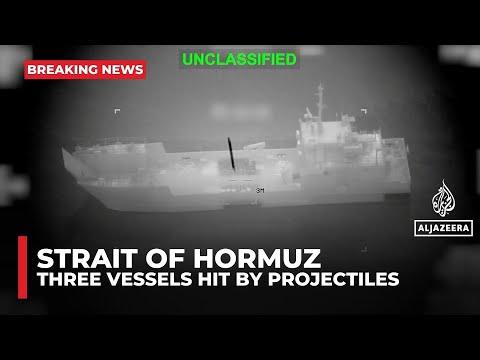 Three commercial ships hit by projectiles near Strait of Hormuz