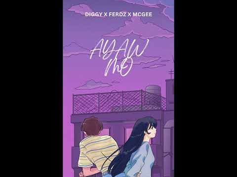 DIGGY X FERDZ X MCGEE - "AYAW MO"