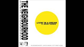 The Neighbourhood - Livin&#39; in a Dream (ft. Nipsey Hussle) (Audio)