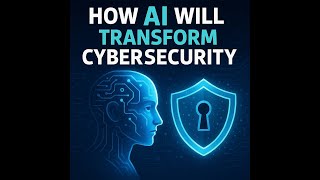 How AI Will Change Cybersecurity Forever