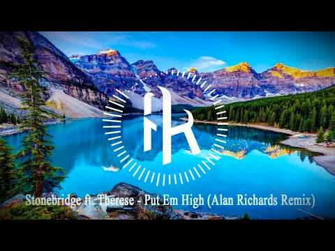 Stonebridge ft.  Therese - Put Em High (Alan Richards Remix)