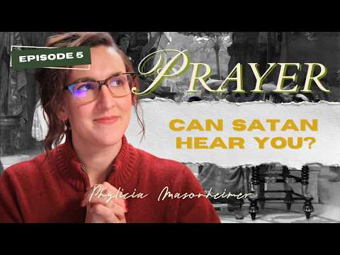 Can Satan Hear My Prayers? | Verity Podcast Prayer Series Ep. 5